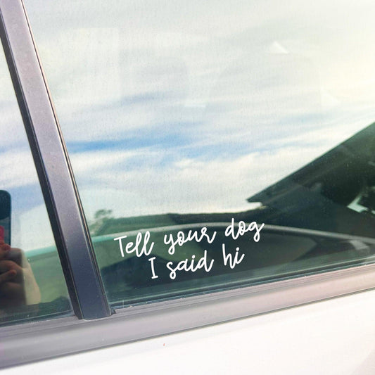 Tell Your Dog Decal Sticker - Arttay Designs